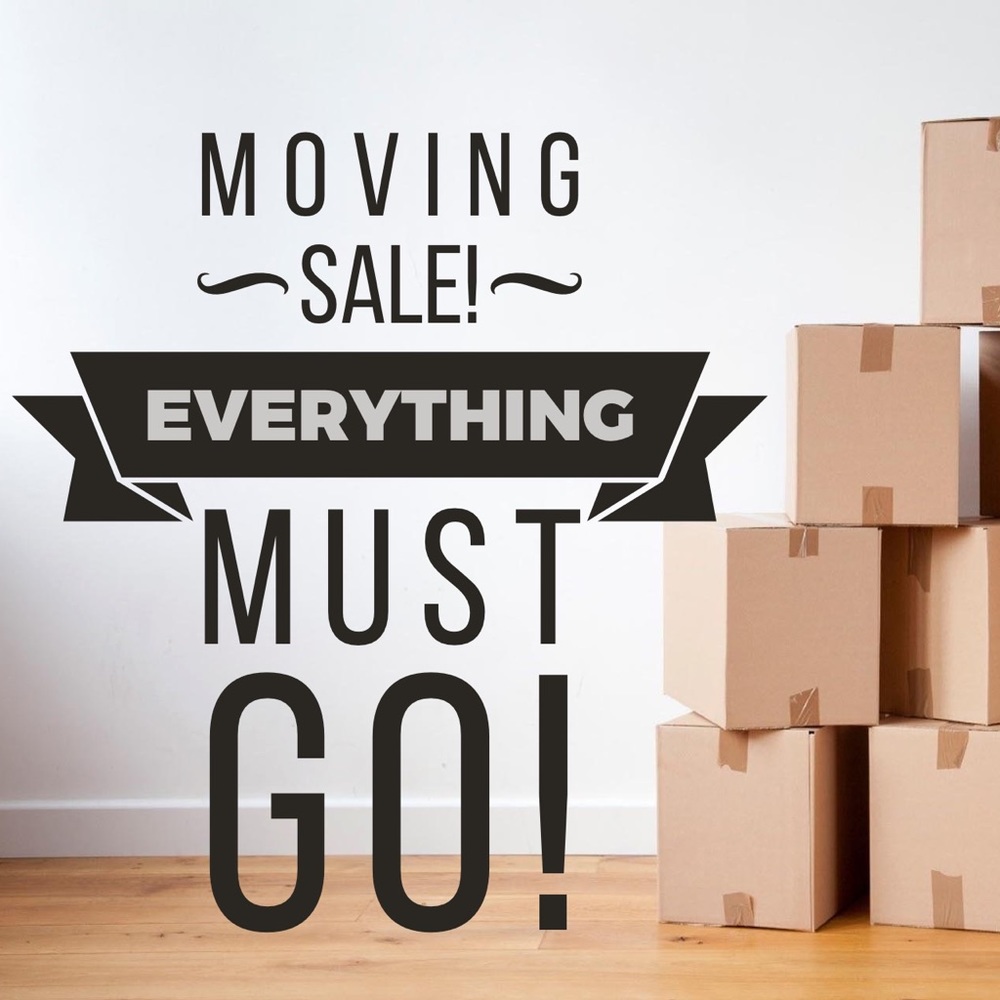 Moving Sale! Everything must GO!